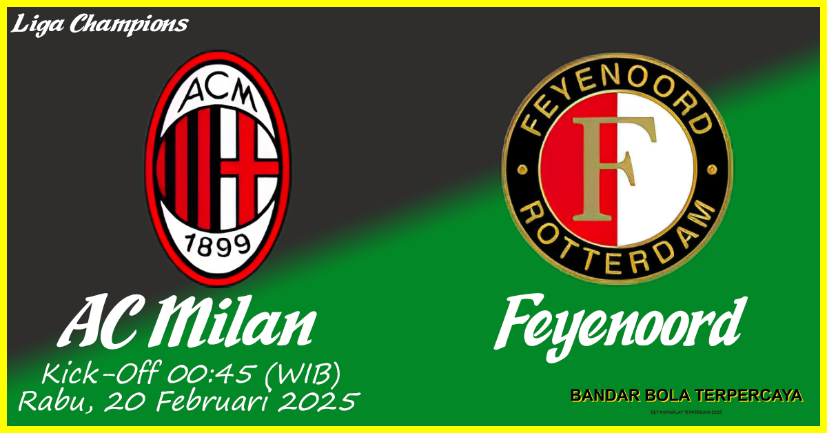 Prediksi AC Milan vs Feyenoord - Liga Champions 2025