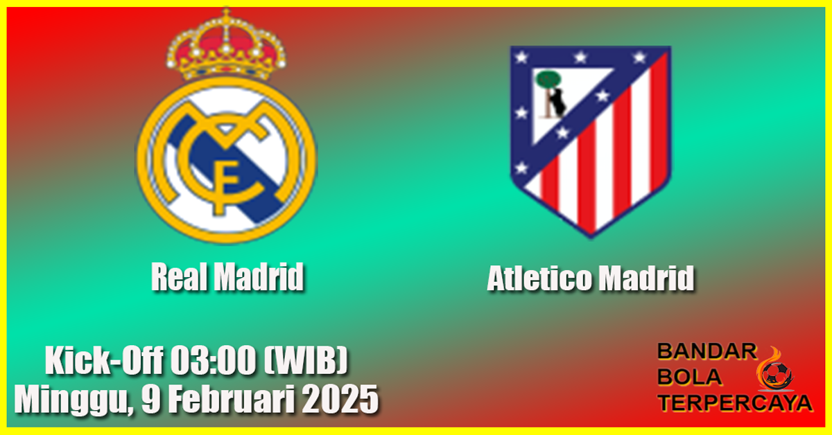 Prediksi Real Madrid vs Atletico Madrid: Derbi Madrid yang Sarat Gengsi