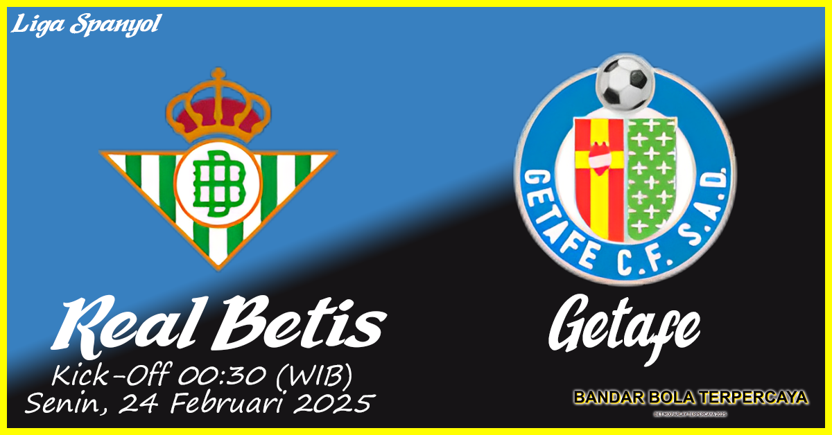 Prediksi Getafe vs Real Betis: Duel Ketat di La Liga