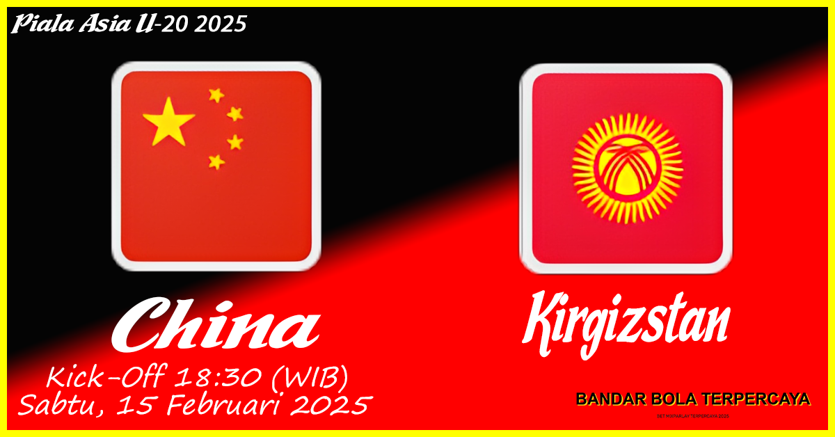 Prediksi Kirgizstan vs China: Pertarungan Menarik di Ajang Internasional