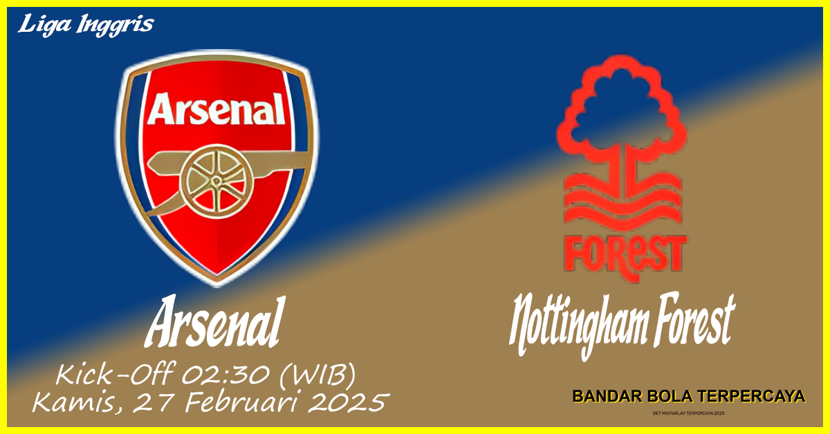 Nottingham Forest vs Arsenal: Pertarungan Sengit di City Ground