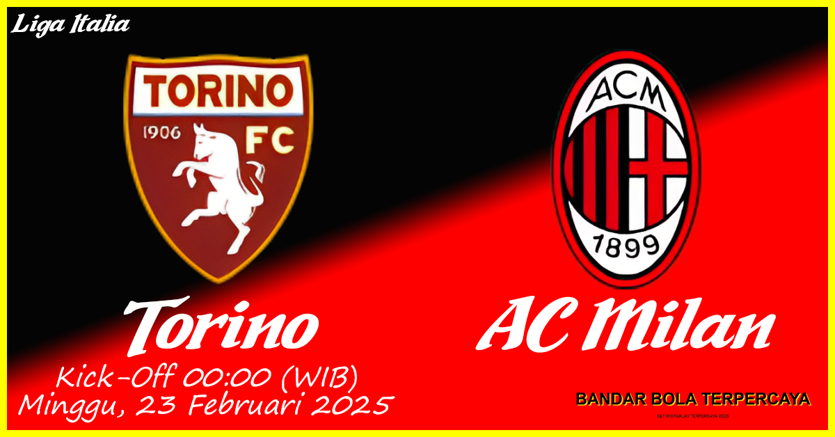 Prediksi Torino vs AC Milan: Duel Sengit di Liga Italia