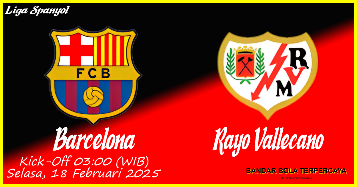 Prediksi Barcelona vs Rayo Vallecano: La Liga 18 Februari 2025